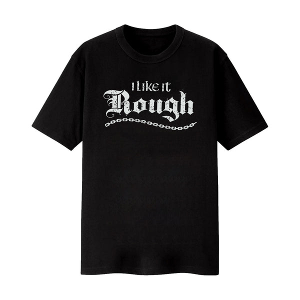 I Like It Rough T-Shirt